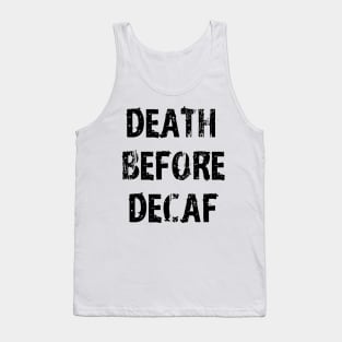 Death Before Decaf Coffee Always Tank Top